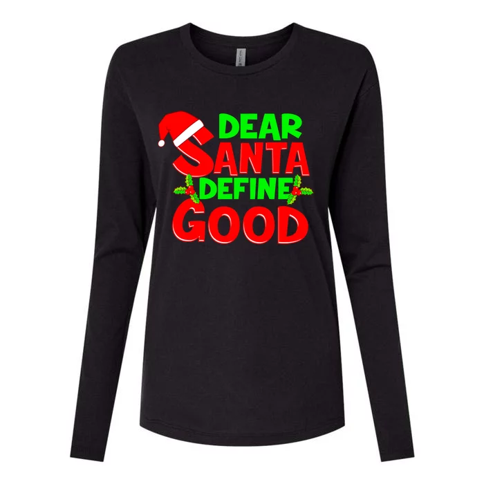 Funny Christmas Quote Dear Santa Define Good Holiday Gift Womens Cotton Relaxed Long Sleeve T-Shirt