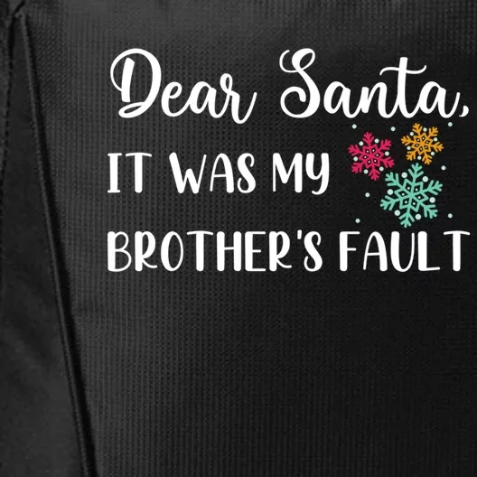 Funny Christmas Quote Dear Santa It Was My BrotherS Fault Gift City Backpack