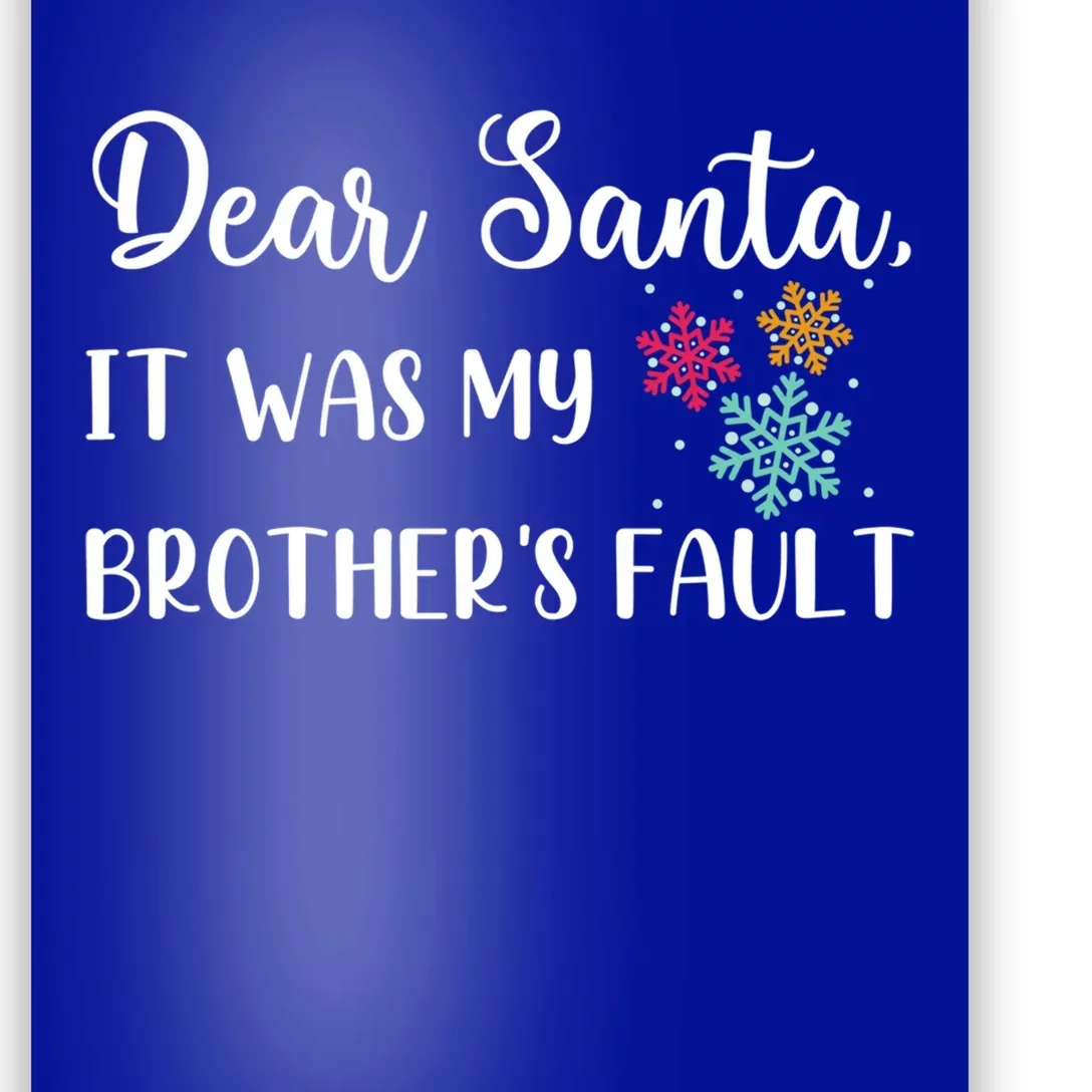 Funny Christmas Quote Dear Santa It Was My BrotherS Fault Gift Poster