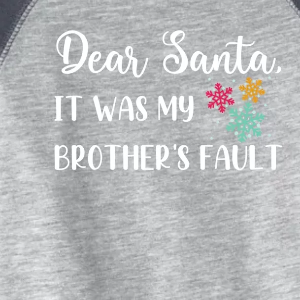 Funny Christmas Quote Dear Santa It Was My BrotherS Fault Gift Toddler Fine Jersey T-Shirt