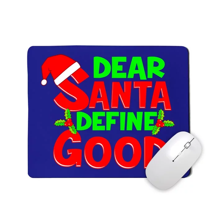 Funny Christmas Quote Dear Santa Define Good Holiday Gift Mousepad