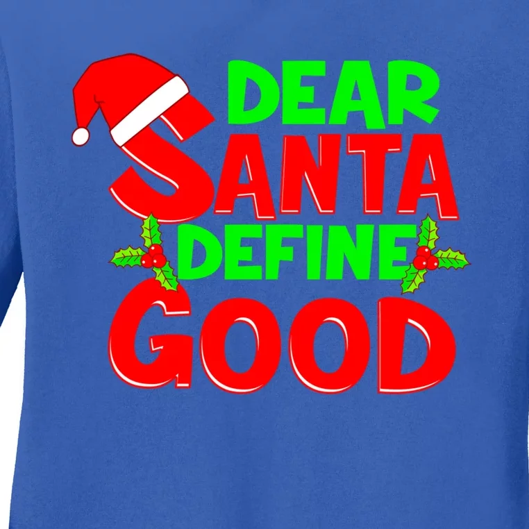 Funny Christmas Quote Dear Santa Define Good Holiday Gift Ladies Long Sleeve Shirt