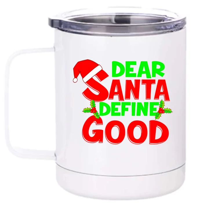 Funny Christmas Quote Dear Santa Define Good Holiday Gift Front & Back 12oz Stainless Steel Tumbler Cup