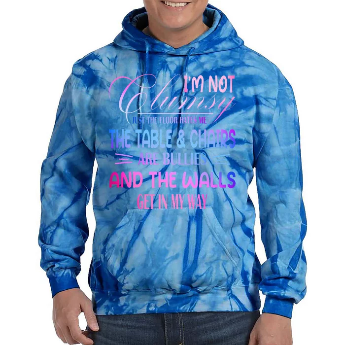 Funny Clumsy Quote Im Not Clumsy Funny Sarcastic Tie Dye Hoodie