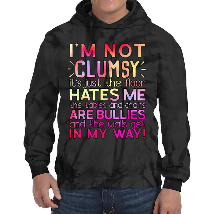 Funny Clumsy Quote I'm Not Clumsy Funny Sarcastic Tie Dye Hoodie