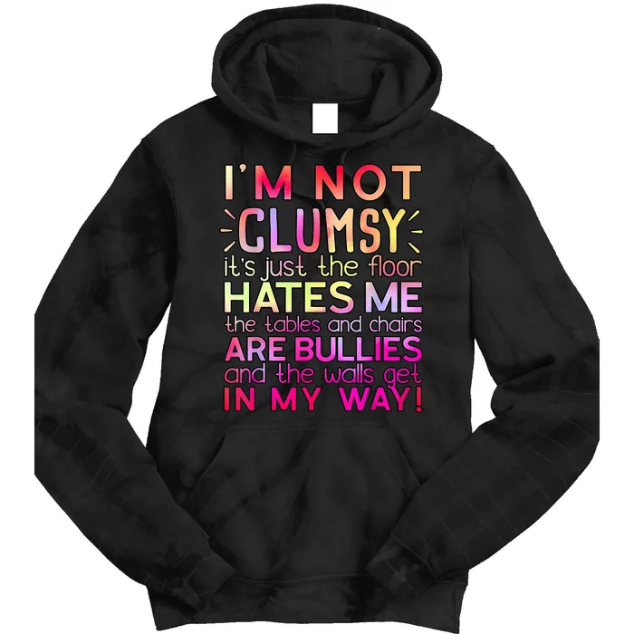 Funny Clumsy Quote I'm Not Clumsy Funny Sarcastic Tie Dye Hoodie