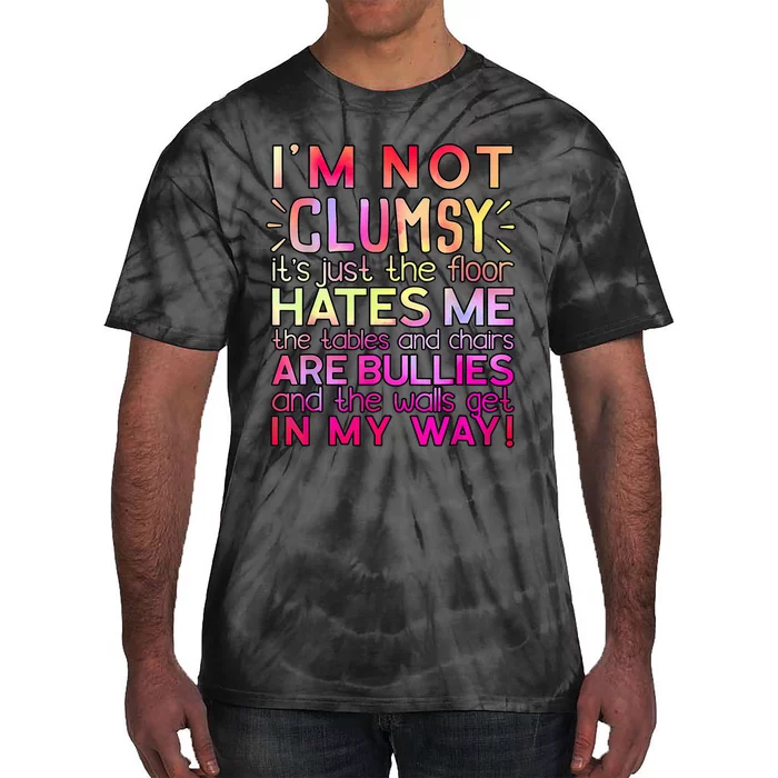 Funny Clumsy Quote I'm Not Clumsy Funny Sarcastic Tie-Dye T-Shirt