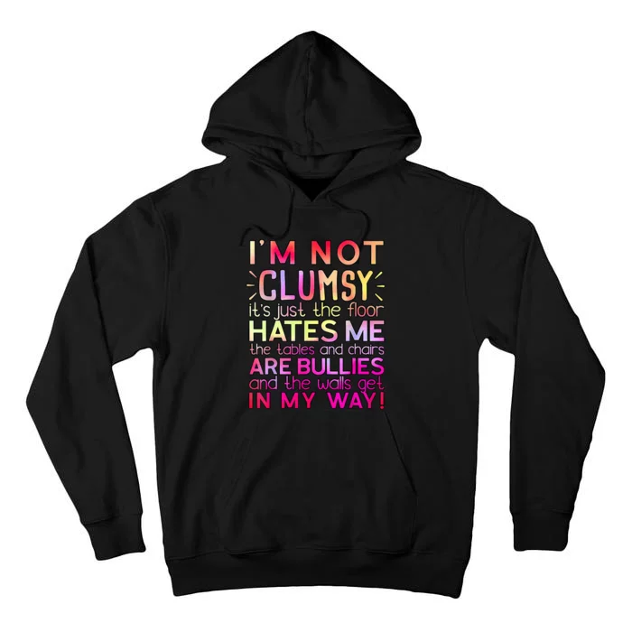 Funny Clumsy Quote I'm Not Clumsy Funny Sarcastic Tall Hoodie