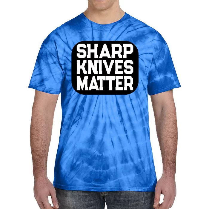 Fun Culinary Quote Sharp Knives Matter Cooking Knife Gift Tie-Dye T-Shirt