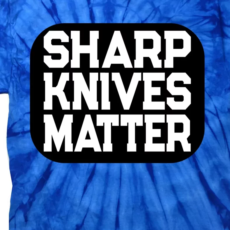 Fun Culinary Quote Sharp Knives Matter Cooking Knife Gift Tie-Dye T-Shirt