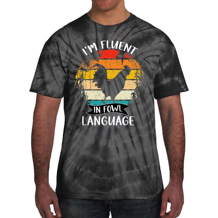 Funny Chicken Retro I’M Fluent In Fowl Language Tie-Dye T-Shirt