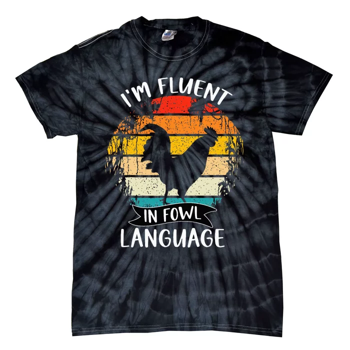 Funny Chicken Retro I’M Fluent In Fowl Language Tie-Dye T-Shirt