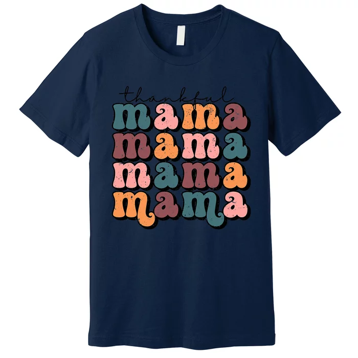 Funny Cute Retro Thankful Mama Fall Autumn Mom Thanksgiving Day Premium T-Shirt