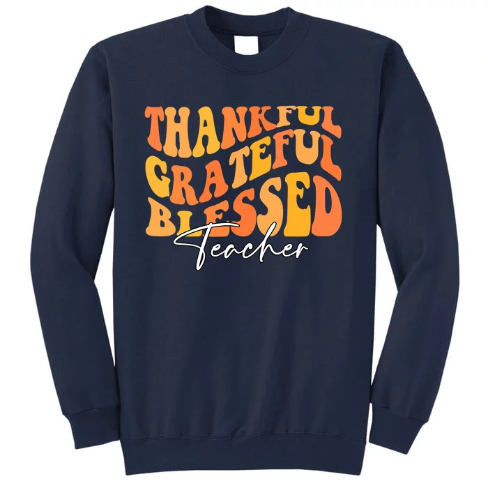 Funny Cute Retro Vintage Thankful Blessed Teacher Autumn Thanksgiving Tall Sweatshirt