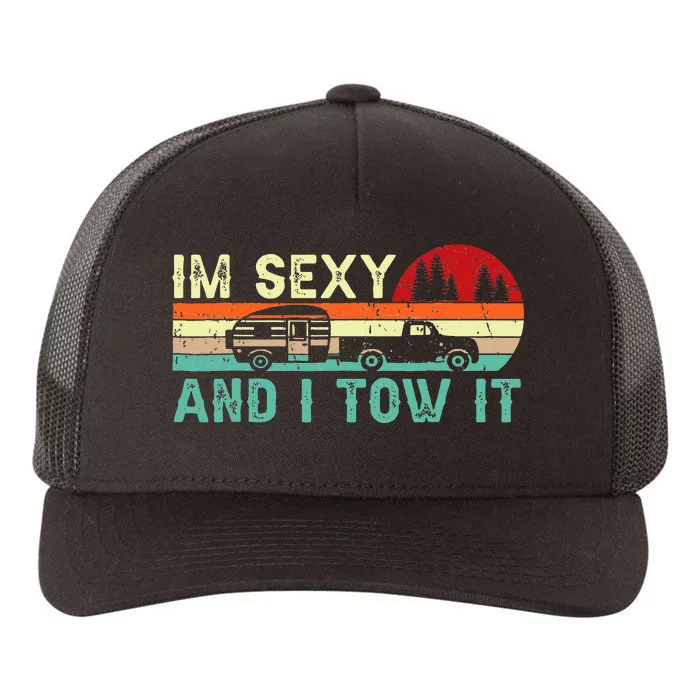 Funny Camping Rv Im Sexy And I Tow It Rv Camper Yupoong Adult 5-Panel Trucker Hat