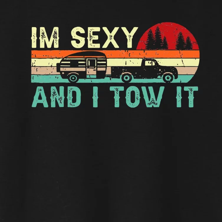 Funny Camping Rv Im Sexy And I Tow It Rv Camper Women's Crop Top Tee