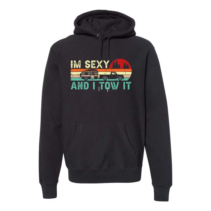 Funny Camping RV Im Sexy And I Tow It RV Camper Premium Hoodie