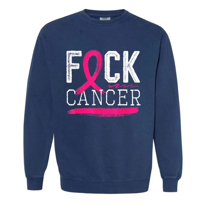 Fuck Cancer Retro Distressed Breast Cancer Awareness Month Garment-Dyed Sweatshirt