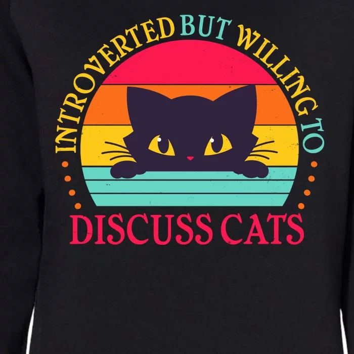 Funny Cute Retro Introverted But Willing To Discuss Cats Womens California Wash Sweatshirt