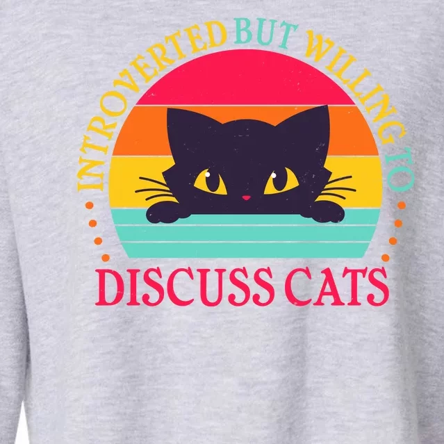 Funny Cute Retro Introverted But Willing To Discuss Cats Cropped Pullover Crew