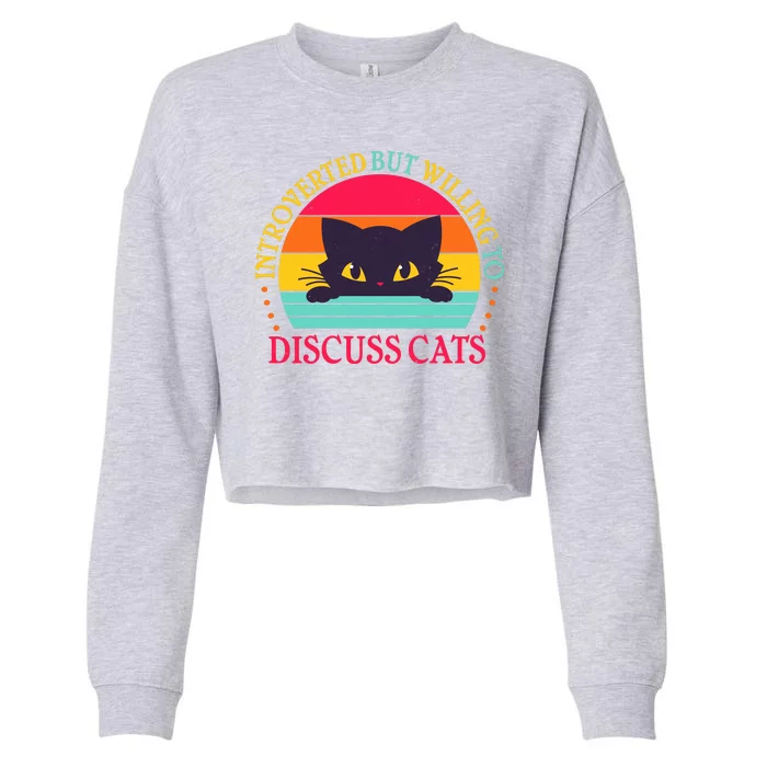 Funny Cute Retro Introverted But Willing To Discuss Cats Cropped Pullover Crew