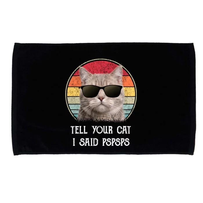 Funny Cat Retro Tell Your Cat I Said Pspsps Microfiber Hand Towel