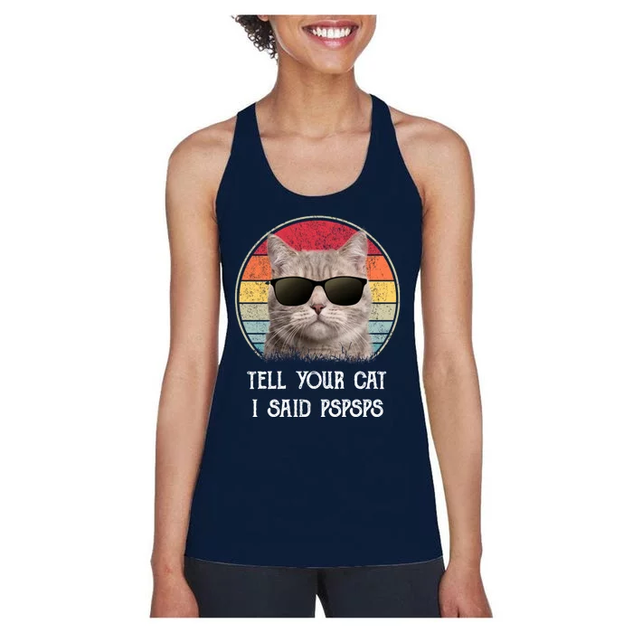 Funny Cat Retro Tell Your Cat I Said Pspsps Women's Racerback Tank