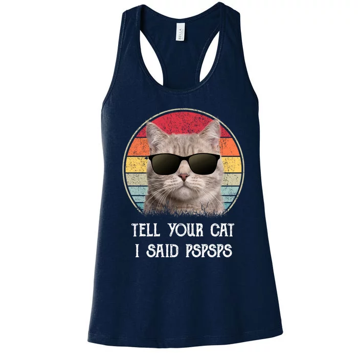 Funny Cat Retro Tell Your Cat I Said Pspsps Women's Racerback Tank