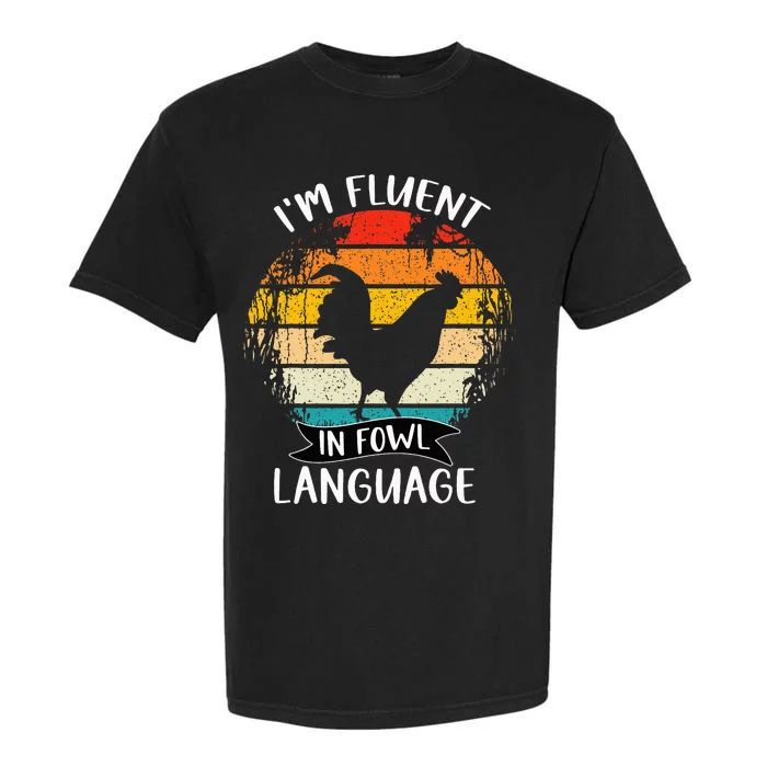 Funny Chicken Retro Vintage I’M Fluent In Fowl Language Garment-Dyed Heavyweight T-Shirt