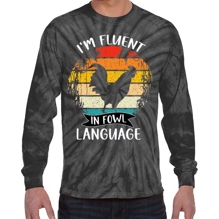 Funny Chicken Retro Vintage I’M Fluent In Fowl Language Tie-Dye Long Sleeve Shirt