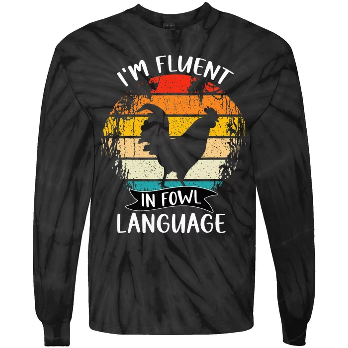 Funny Chicken Retro Vintage I’M Fluent In Fowl Language Tie-Dye Long Sleeve Shirt