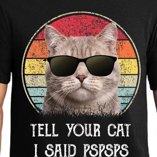 Funny Ca Retro Tell Your Cat I Said Pspsps Pajama Set