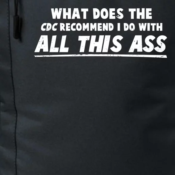 Funny CDC Recommend All This Ass Daily Commute Backpack