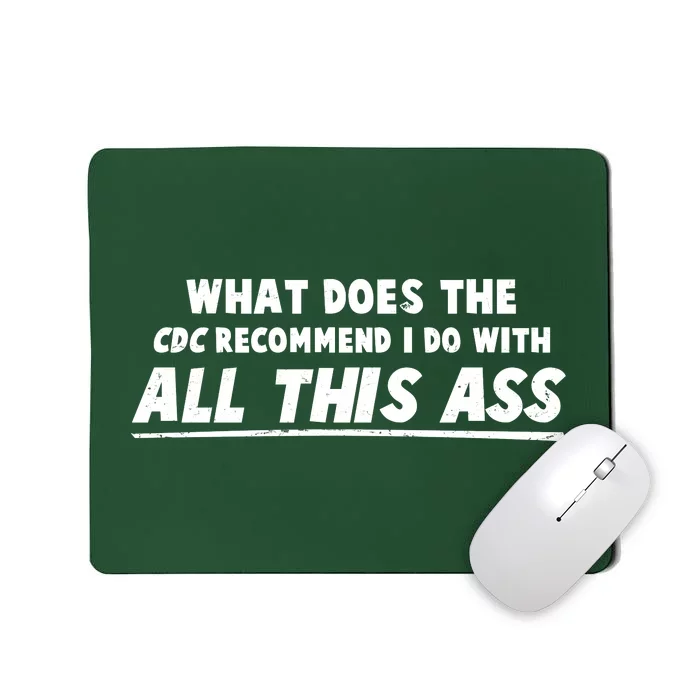 Funny CDC Recommend All This Ass Mousepad