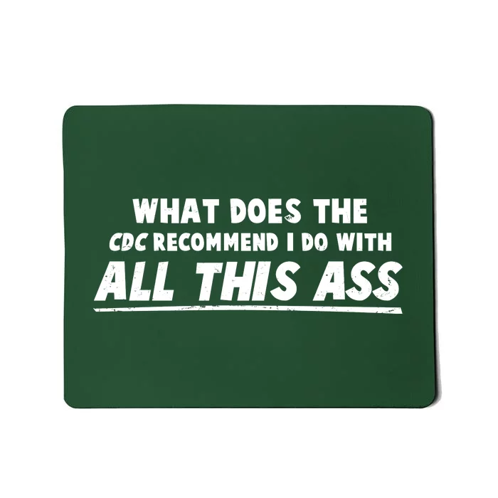 Funny CDC Recommend All This Ass Mousepad