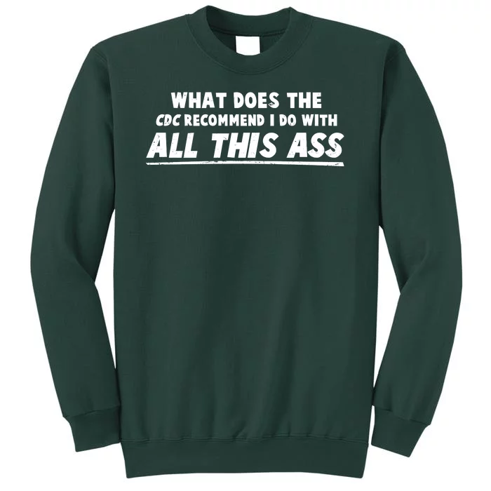 Funny CDC Recommend All This Ass Tall Sweatshirt