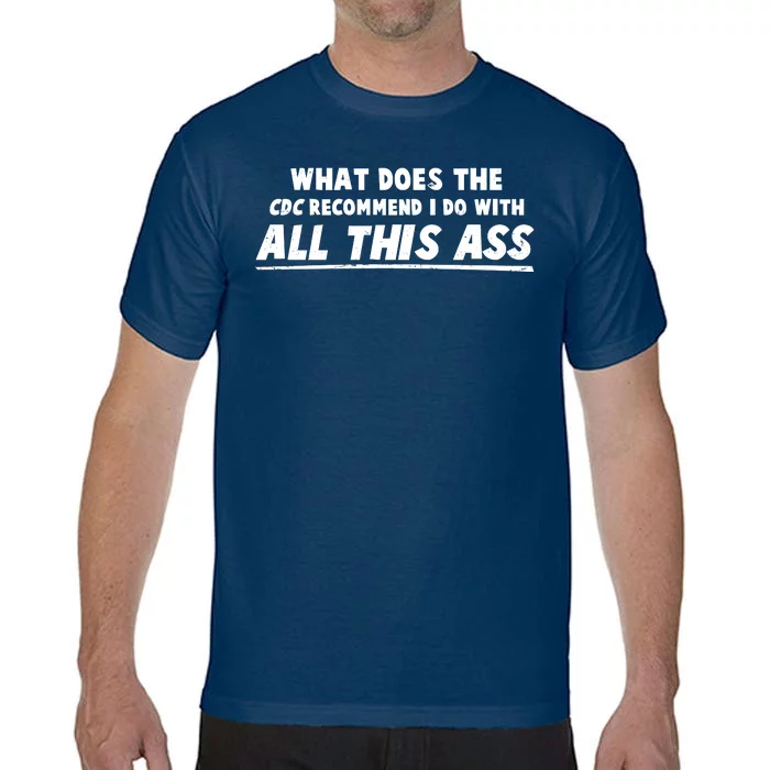 Funny CDC Recommend All This Ass Comfort Colors T-Shirt