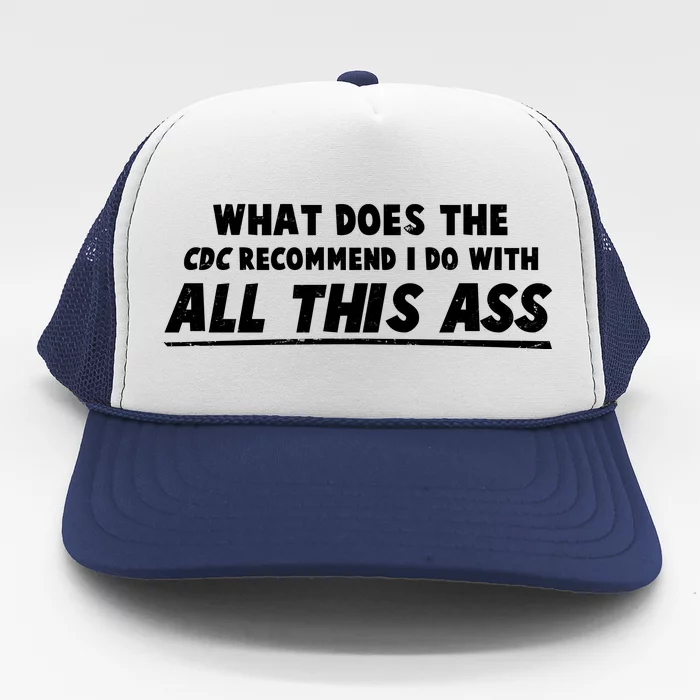 Funny CDC Recommend All This Ass Trucker Hat