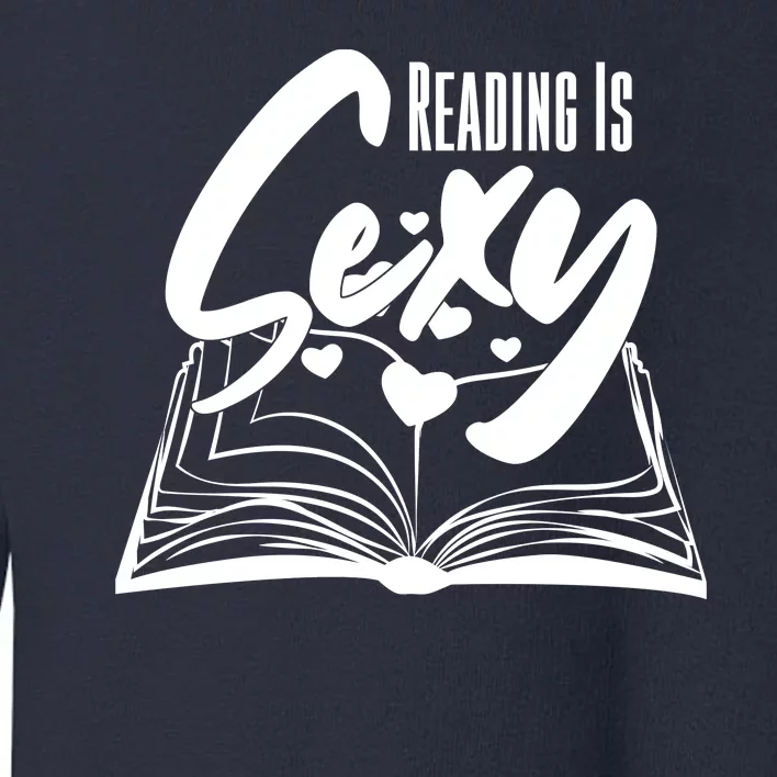 Funny Cute Reading Is Sexy Book Lover Toddler Sweatshirt