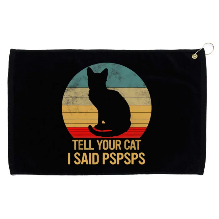 Funny Cat Retro Funny Gift For Tell Your Cat I Said Pspsps Grommeted Golf Towel