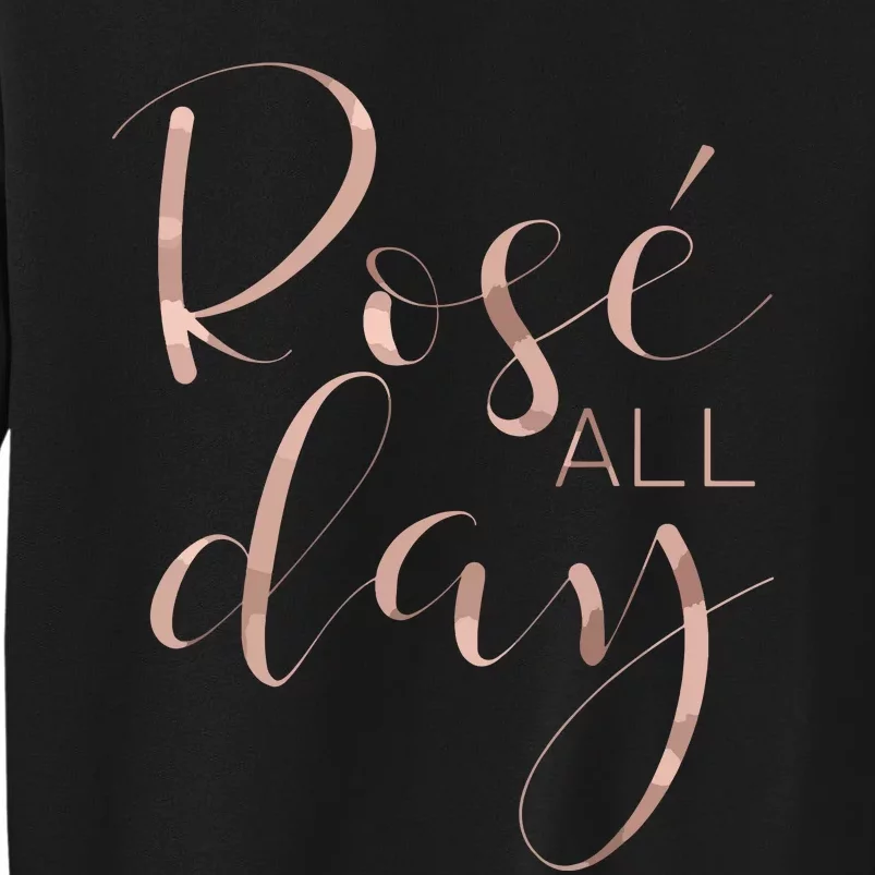 Funny Cute Rose All Day Wine Lover Gift Tall Sweatshirt