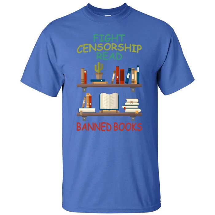 Fight Censorship Read Banned Books Gift Tall T-Shirt