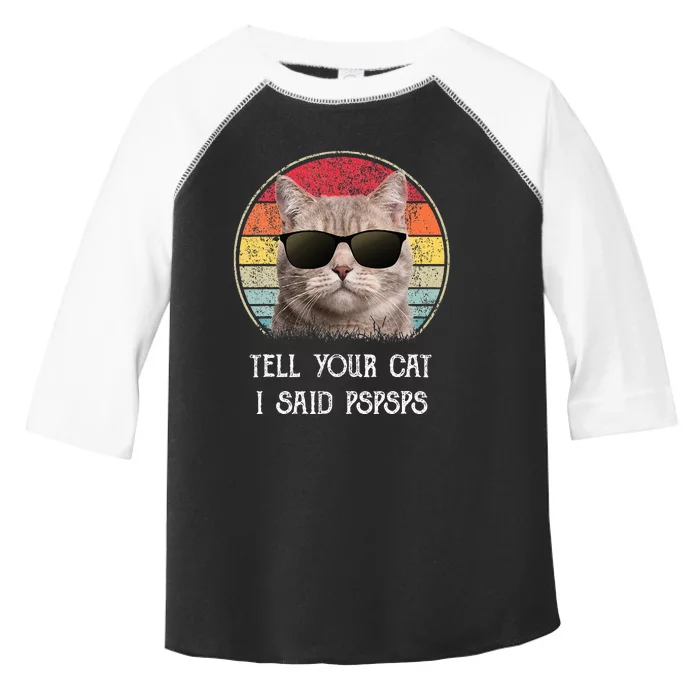 Funny Cat Retro Tell Your Cat I Said Pspsps Toddler Fine Jersey T-Shirt