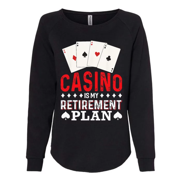 Funny Casino Retirement Plan Grandpa Retired Poker Womens California Wash Sweatshirt