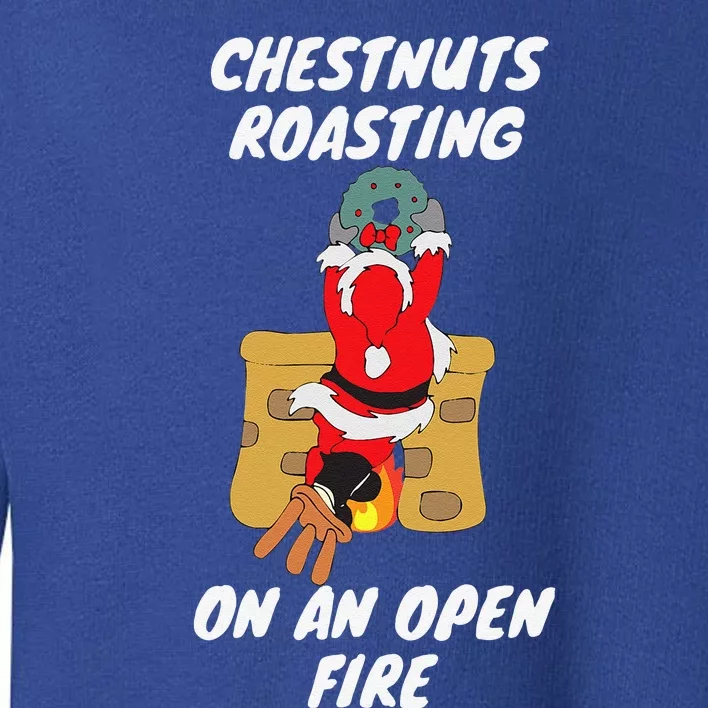 Funny Chestnuts Roasting On An Open Fire Christmas Toddler Sweatshirt