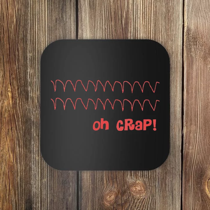 Funny Cardiac Rhythm Oh Crap Nurse Coaster