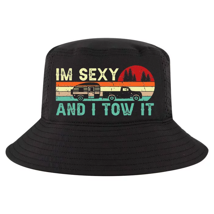 Funny Camping RV Im Sexy And I Tow It RV Camper Cool Comfort Performance Bucket Hat