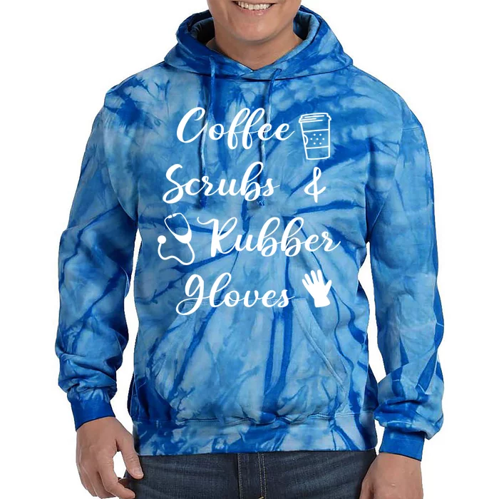 Funny Coffee Scrubs And Rubber Gloves Nurse Gift Tie Dye Hoodie