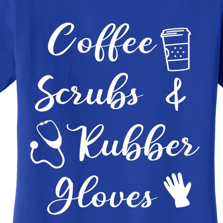 Funny Coffee Scrubs And Rubber Gloves Nurse Gift Women's T-Shirt