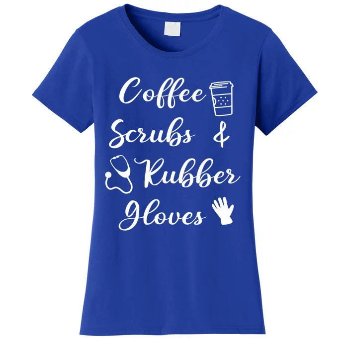 Funny Coffee Scrubs And Rubber Gloves Nurse Gift Women's T-Shirt